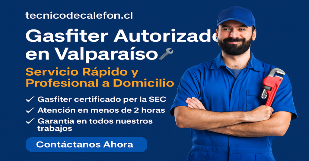 Gasfiter autorizado en Valparaíso con certificación SEC – Servicio urgente a domicilio con garantía
